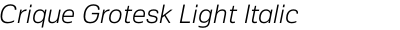 Crique Grotesk Light Italic